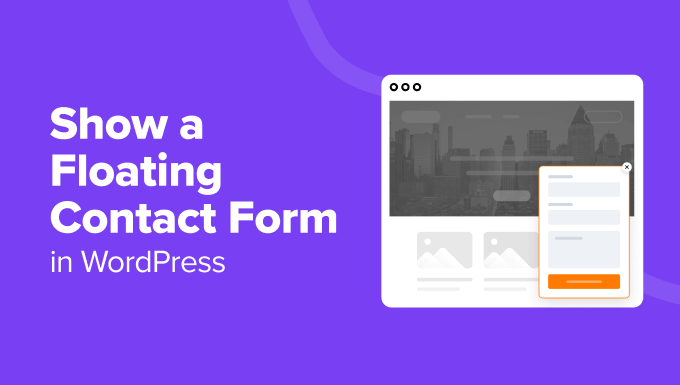 3 Effective Methods to Add a Floating Contact Form to Your WordPress Site