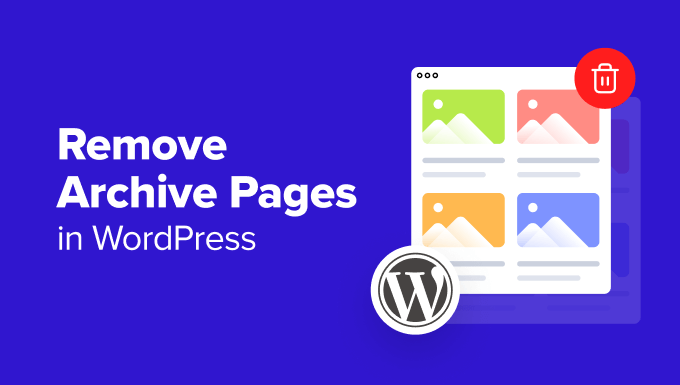 4 Effective Methods to Manage Archive Pages in WordPress
