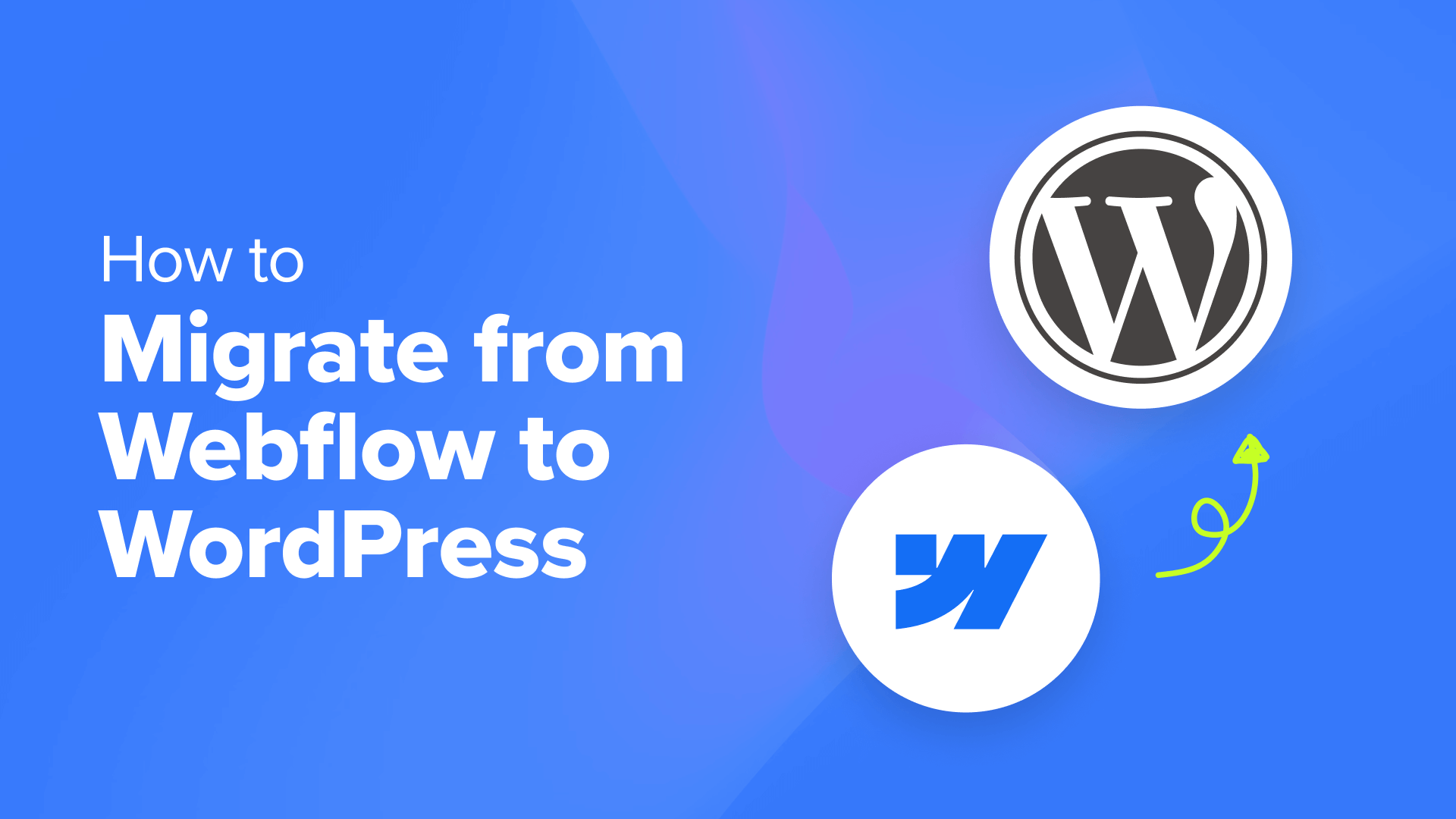 A Comprehensive Guide to Migrating Your Website from Webflow to WordPress