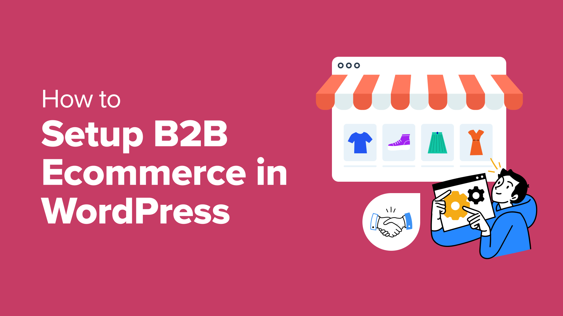 A Step-by-Step Guide to Building a B2B eCommerce Store with WordPress