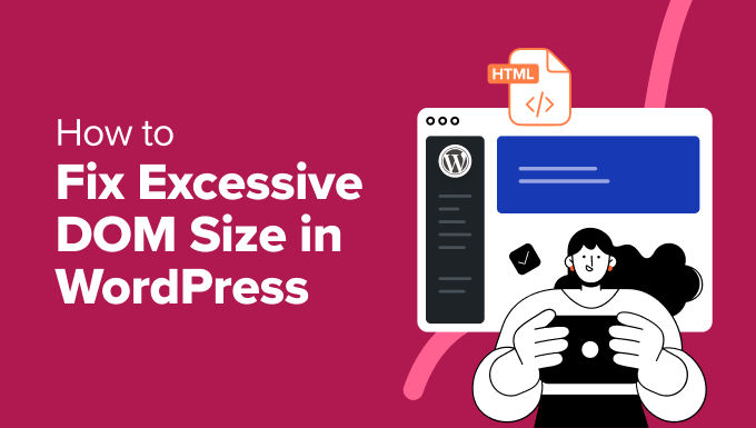 11 Proven Methods to Reduce DOM Size and Improve WordPress Performance