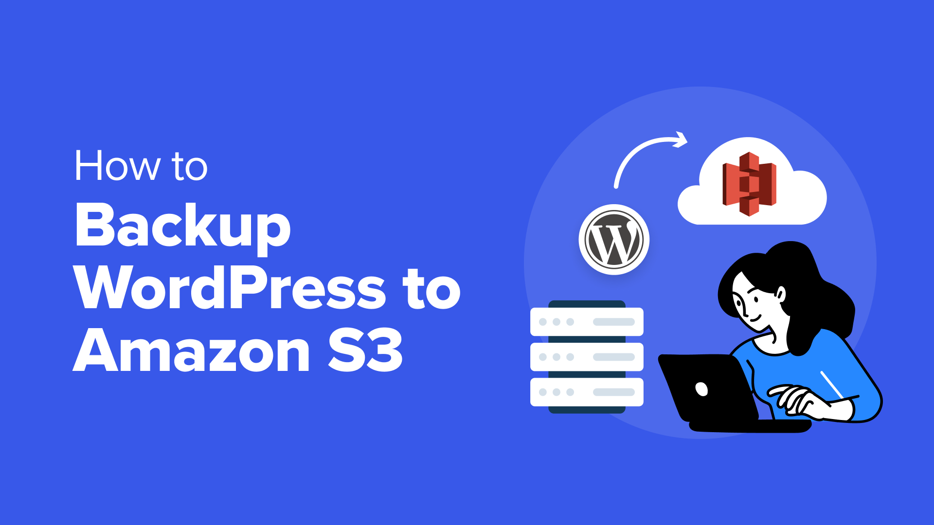 A Comprehensive Guide to Backing Up WordPress to Amazon S3