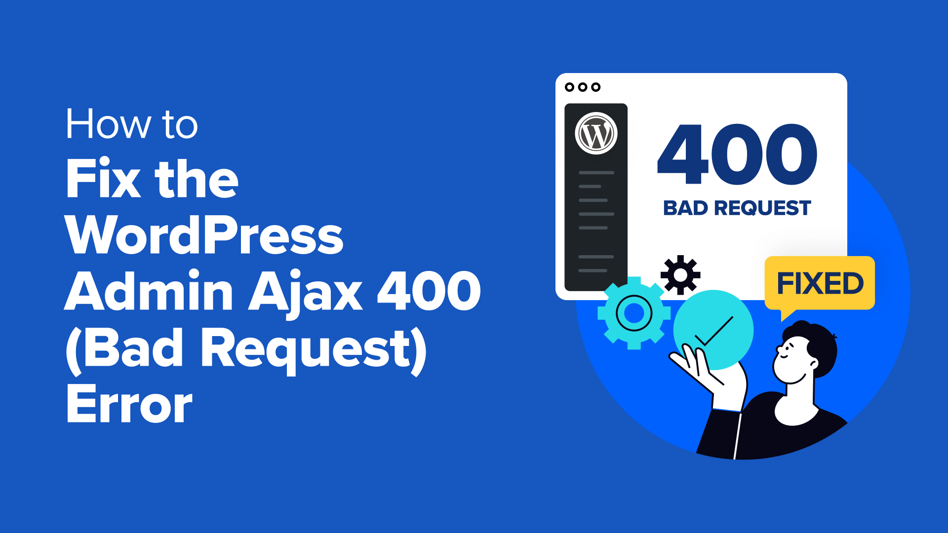 Resolving the WordPress Admin Ajax 400 Bad Request Error: A Comprehensive Guide