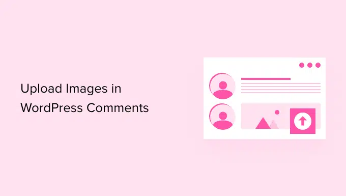 How to Allow Users to Upload Images in WordPress Comments