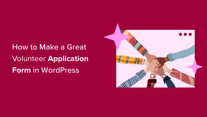 How to Easily Make a Volunteer Application Form in WordPress