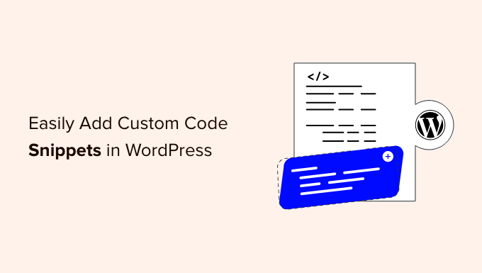 How to Easily Add Custom Code in WordPress (Without Breaking Your Site)