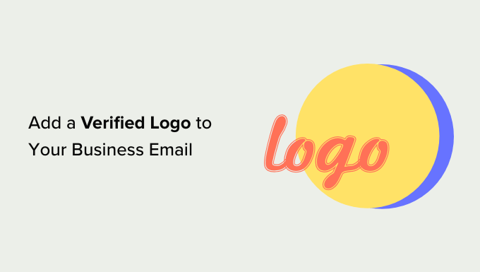 How to Add a Verified Logo to Your Business Email (Step by Step)