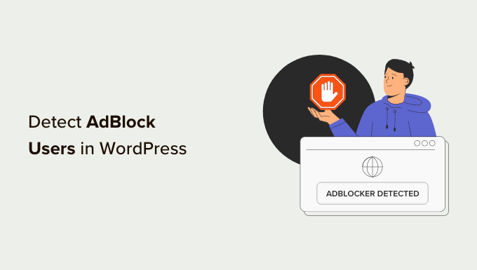 How to Detect AdBlock Users in WordPress (3 Methods)