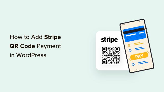 How to Add Stripe QR Code Payment in WordPress (2 Easy Ways)